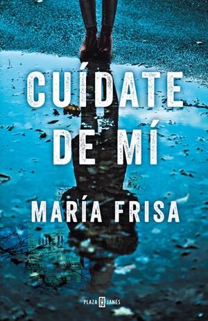 CUÍDATE DE MÍ | 9788401020810 | MARÍA FRISA | Llibreria Online de Tremp