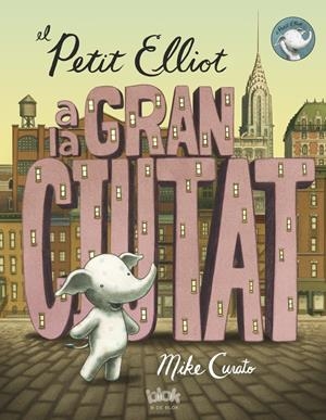 EL PETIT ELLIOT A LA GRAN CIUTAT | 9788416075355 | MIKE CURATO | Llibreria Online de Tremp
