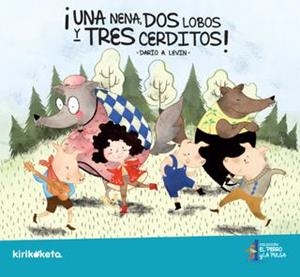 UNA NENA, DOS LOBOS Y TRES CERDITOS | 9789872945183 | LEVIN, DARIO A.