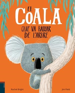 EL COALA QUE VA BAIXAR DE L'ARBRE | 9788447935758 | BRIGHT, RACHEL | Llibreria Online de Tremp