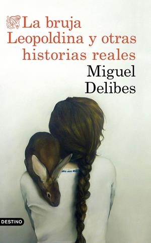 LA BRUJA LEOPOLDINA Y OTRAS HISTORIAS REALES | 9788423353880 | DELIBES, MIGUEL | Llibreria Online de Tremp