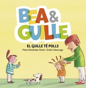 BEA & GUILLE 5. EL GUILLE TÉ POLLS | 9788424662653 | MARIA MENENDEZ-PONTE/EMILIO URBERUAGA | Llibreria Online de Tremp