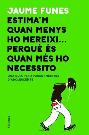 ESTIMA'M QUAN MENYS HO MEREIXI... PERQUÈ ÉS QUAN MÉS HO NECESSITO | 9788466423793 | FUNES, JAUME | Llibreria Online de Tremp