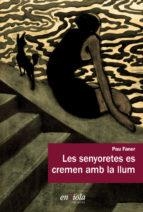 LES SENYORETES ES CREMEN AMB LA LLUM | 9788494547096 | PAU FANER | Llibreria Online de Tremp