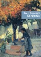 LA FELICITAT | 9788494547027 | GUY DE MAUPASSANT | Llibreria Online de Tremp
