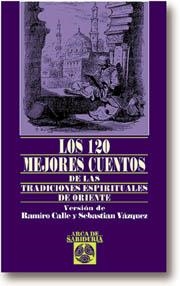 LOS 120 MEJORES CUENTOS DE LAS TRADICIONES ESPIRITUALES DE ORIENTE | 9788441406230 | VARIOS AUTORES