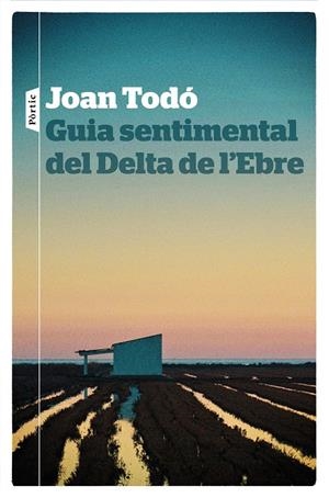 GUIA SENTIMENTAL DEL DELTA DE L'EBRE | 9788498094268 | TODÓ CORTIELLA, JOAN | Llibreria Online de Tremp