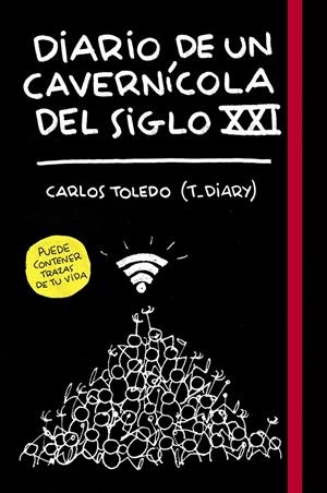 DIARIO DE UN CAVERNÍCOLA DEL SIGLO XXI | 9788416890699 | CARLOS TOLEDO (T_DIARY) | Llibreria Online de Tremp
