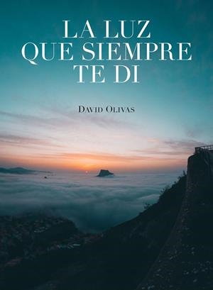 LA LUZ QUE SIEMPRE TE DI | 9788416890750 | OLIVAS, DAVID | Llibreria Online de Tremp