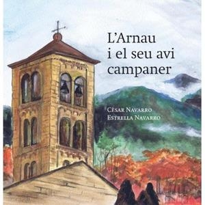 L'ARNAU I EL SEU AVI CAMPANER | 9788494755026 | NAVARRO, CESAR