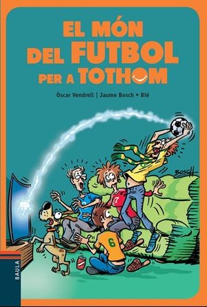 EL MÓN DEL FUTBOL PER A TOTHOM | 9788447936717 | VENDRELL CORRONS, ÒSCAR | Llibreria Online de Tremp