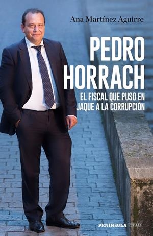 PEDRO HORRACH, EL FISCAL QUE PUSO EN JAQUE A LA CORRUPCIÓN | 9788499427058 | MARTÍNEZ AGUIRRE, ANA | Llibreria Online de Tremp
