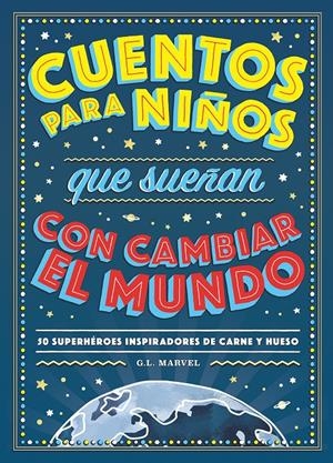 CUENTOS PARA NIÑOS QUE SUEÑAN CON CAMBIAR EL MUNDO | 9788417128531 | MARVEL, G.L. | Llibreria Online de Tremp