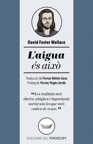 L'AIGUA ÉS AIXÒ | 9788494173745 | FOSTER WALLACE, DAVID | Llibreria Online de Tremp