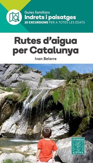 RUTES D’AIGUA PER CATALUNYA | 9788480907484 | BELARRE, IVAN | Llibreria Online de Tremp