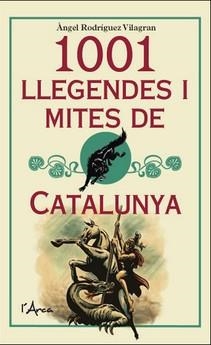 1001 LLEGENDES I MITES DE CATALUNYA | 9788494836459 | RODRÍGUEZ VILAGRAN, ÀNGEL | Llibreria Online de Tremp