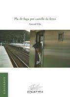 PLA DE FUGA PER CASTELLS DE FERRO | 9788496786820 | GERARD VILA | Llibreria Online de Tremp