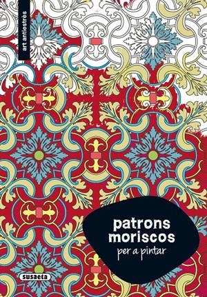 PATRONS MORISCOS PER A PINTAR | 9788467752045 | SUSAETA, EQUIP | Llibreria Online de Tremp