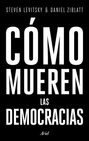 CÓMO MUEREN LAS DEMOCRACIAS | 9788434427709 | LEVITSKY, STEVEN/ZIBLATT, DANIEL | Llibreria Online de Tremp