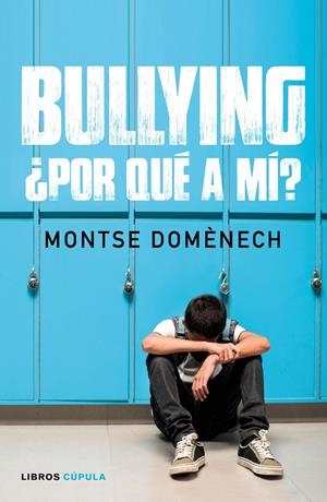 BULLYING: ¿POR QUÉ A MÍ? | 9788448024796 | DOMÉNECH, MONTSE | Llibreria Online de Tremp