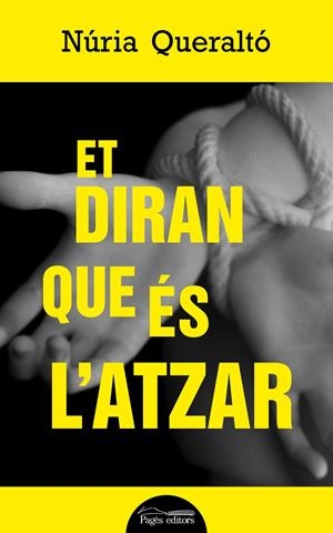 ET DIRAN QUE ÉS L'ATZAR | 9788413030098 | QUERALTÓ VILLAR, NÚRIA | Llibreria Online de Tremp