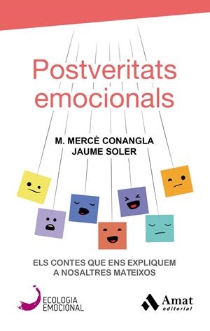 POSTVERITATS EMOCIONALS | 9788417208417 | CONANGLA MARIN, MERCÈ/SOLER LLEONART, JAUME | Llibreria Online de Tremp