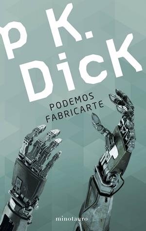 PODEMOS FABRICARTE | 9788445005590 | DICK, PHILIP K. | Llibreria Online de Tremp