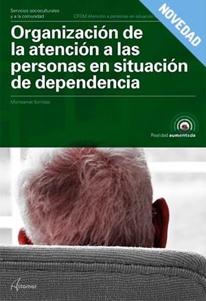 ORGANIZACIÓN DE LA ATENCIÓN A LAS PERSONAS EN SITUACIÓN DE DEPENDENCIA. NUEVA ED | 9788417144562 | M. SORRIBAS