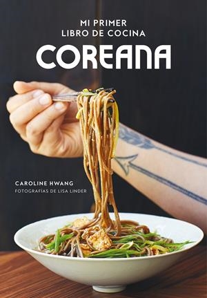 MI PRIMER LIBRO DE COCINA COREANA | 9788416890804 | HWANG, CAROLINE/LINDER, LISA | Llibreria Online de Tremp