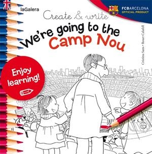 WE'RE GOING TO THE CAMP NOU | 9788424654993 | SANS MESTRE, CRISTINA