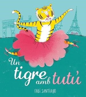 UN TIGRE AMB TUTÚ | 9788416964536 | SANTIAGO, FABI