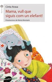 MAMA, VULL QUE SIGUIS COM UN ELEFANT! | 9788416844197 | ARASA I CAROT, CINTA | Llibreria Online de Tremp
