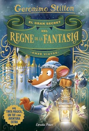 EL GRAN SECRET DEL REGNE DE LA FANTASIA. ONZÈ VIATGE | 9788491376309 | STILTON, GERONIMO | Llibreria Online de Tremp