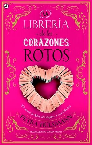LA LIBRERÍA DE LOS CORAZONES ROTOS | 9788416673698 | HÜLSMANN, PETRA