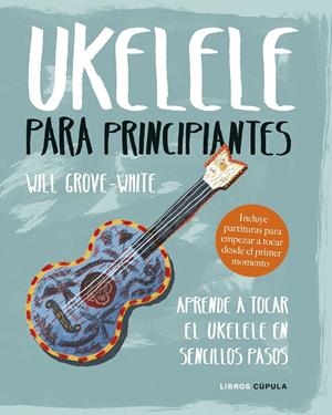 UKELELE PARA PRINCIPIANTES | 9788448024543 | GROVE-WHITE, WILL | Llibreria Online de Tremp
