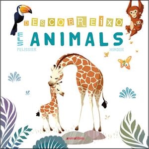 DESCOBREIXO ELS ANIMALS | 9788416844869 | PELISSIER, JÉRÔME/HINDER, CARINE | Llibreria Online de Tremp