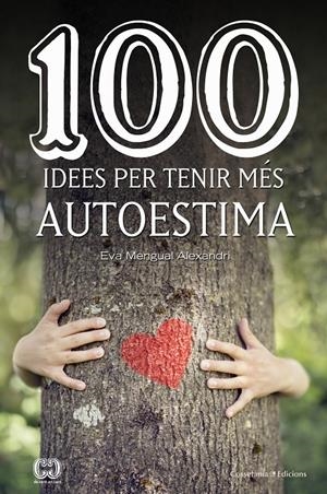 100 IDEES PER TENIR MÉS AUTOESTIMA | 9788490347492 | MENGUAL ALEXANDRI, EVA | Llibreria Online de Tremp