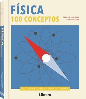 FÍSICA 100 CONCEPTOS | 9789089989888 | GRAHAM SOUTHORN | Llibreria Online de Tremp