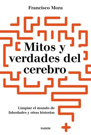MITOS Y VERDADES DEL CEREBRO | 9788449334986 | MORA, FRANCISCO | Llibreria Online de Tremp