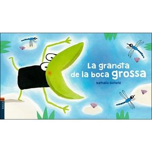 LA GRANOTA DE LA BOCA GROSSA | 9788447937578 | DIETERLÉ, NATHALIE | Llibreria Online de Tremp