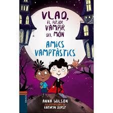 VLAD, EL PITJOR VAMPIR DEL MÓN-AMICS VAMPTÀSTICS | 9788447937592 | ANNA WILSON/KATHRYN DURST