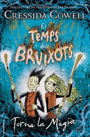 EL TEMPS DELS BRUIXOTS. TORNA LA MÀGIA | 9788417167011 | COWELL, CRESSIDA | Llibreria Online de Tremp