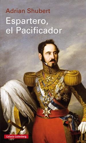 ESPARTERO, EL PACIFICADOR | 9788417355470 | SHUBERT, ADRIAN | Llibreria Online de Tremp
