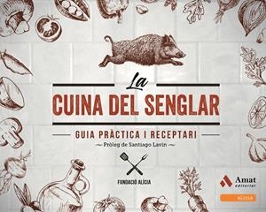 LA CUINA DEL SENGLAR | 9788497351133 | FUNDACIÓ ALICIA | Llibreria Online de Tremp