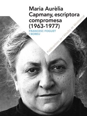 MARIA AURÈLIA CAPMANY, ESCRITORA COMPROMESA (1963-1977) | 9788498839821 | FOGUET I BOREU, FRANCESC | Llibreria Online de Tremp