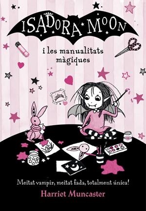 ISADORA MOON I LES MANUALITATS MÀGIQUES (LA ISADORA MOON) | 9788420487779 | MUNCASTER, HARRIET | Llibreria Online de Tremp