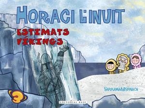 HORACI L'INUIT. ESTIMATS VÍKINGS | 9788417183936 | SARRAMIA, OSCAR/ESPINACH, ANNA | Llibreria Online de Tremp