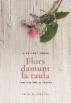 FLORS DAMUNT LA TAULA | 9788415269694 | AINA FONT TORRA