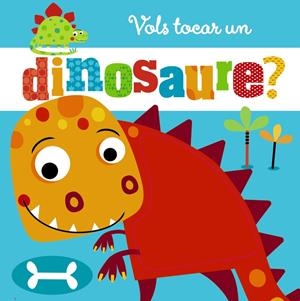 VOLS TOCAR UN DINOSAURE? | 9788499068794 | VARIOS AUTORES | Llibreria Online de Tremp