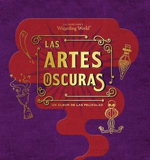 J. K. ROWLING'S WIZARDING WORLD - LAS ARTES OSCURAS - UN ALBUM DE LAS PELICULAS | 9788467930429 | REVENSON, JODY | Llibreria Online de Tremp